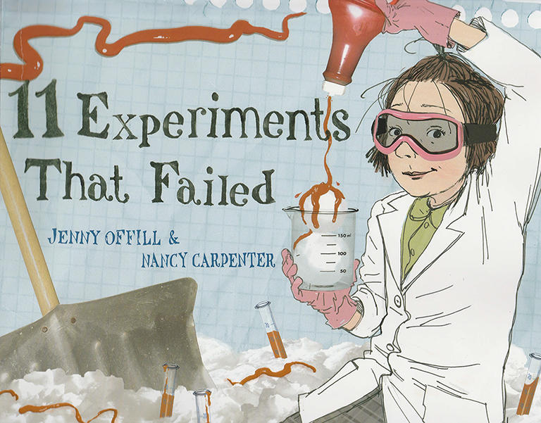 11 Experiments That Failed by Jenny Offill and Nancy Carpenter Book Cover 11 Experiments That Failed by Jenny Offill and Nancy Carpenter Book Cover